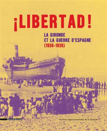 Couverture du livre « Libertad ! les Espagnols en Gironde (1936-1939) » de  aux éditions Silvana