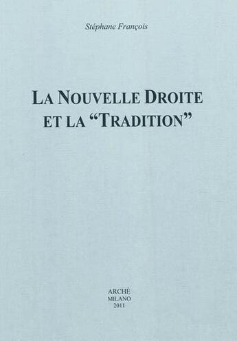 Couverture du livre « La nouvelle droite et la tradition » de Stephane Francois aux éditions Arche Edizioni