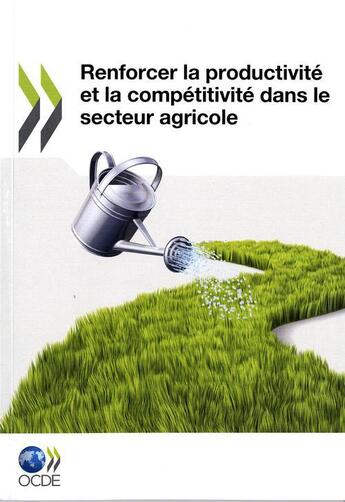 Couverture du livre « Renforcer la productivité et la compétitivité dans le secteur agricole » de  aux éditions Ocde