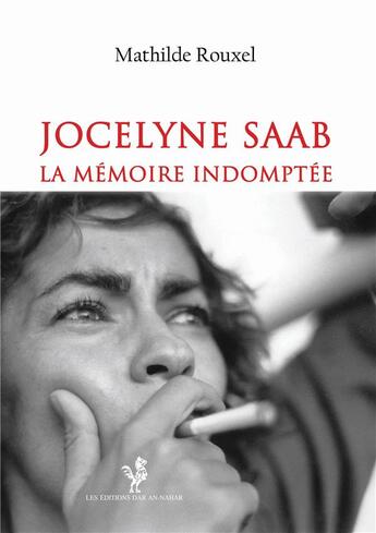 Couverture du livre « Jocelyne Saab ; la mémoire indomptée » de Mathilde Rouxel aux éditions Les Presses Du Reel