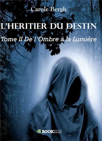 Couverture du livre « L'héritier du destin t.2 » de Carole Bergh aux éditions Bookelis