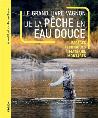 Couverture du livre « Le grand livre Vagnon de la pêche en eau douce » de Bernard Breton et Vincent Rondreux aux éditions Vagnon