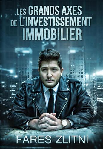 Couverture du livre « Les grands axes de l'investissement immobilier » de Fares Zlitni aux éditions Bookelis