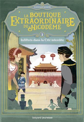 Couverture du livre « La boutique extraordinaire de Nicodème Tome 3 : inflitrés dans la cité interdite » de Nathalie Somers aux éditions Bayard Jeunesse