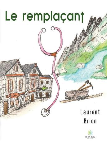 Couverture du livre « Le remplaÃ§ant » de Laurent Brion aux éditions Le Lys Bleu