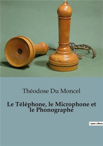 Couverture du livre « Telephone microphone et phonographe » de Du Moncel Theodose aux éditions Shs Editions