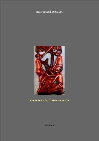 Couverture du livre « Essai Sur L'Autosuggestion » de Deogratias Sebunuma aux éditions Umusozo