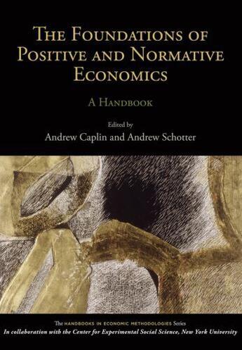 Couverture du livre « The Foundations of Positive and Normative Economics: A Handbook » de Andrew Caplin aux éditions Oxford University Press Usa