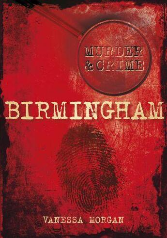 Couverture du livre « Murder & Crime: Birmingham » de Morgan Vanessa aux éditions History Press Digital