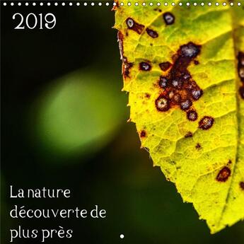 Couverture du livre « La nature decouverte de plus pres calendrier mural 2019 300 300 mm square - calendrier retracant mes » de Shuito67 K.A. aux éditions Calvendo