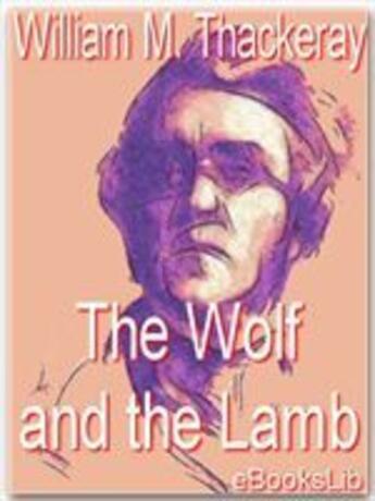 Couverture du livre « The Wolf and the Lamb » de William Makepeace Thackeray aux éditions Ebookslib