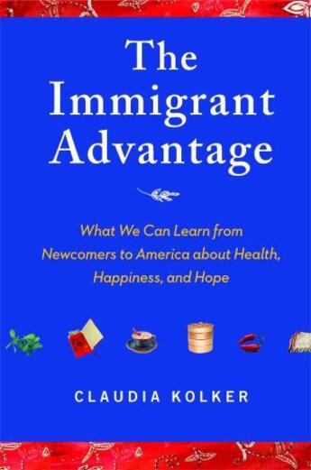 Couverture du livre « The Immigrant Advantage » de Kolker Claudia aux éditions Free Press