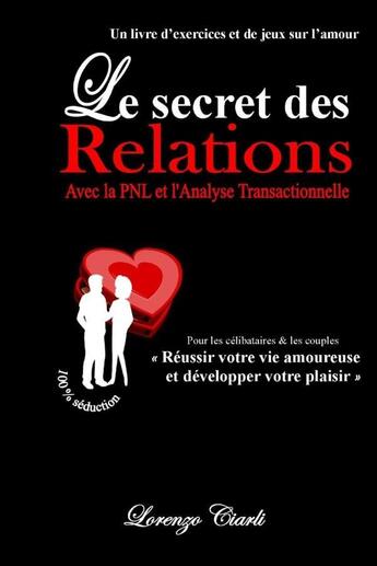 Couverture du livre « Le secret des relations avec la pnl et l'at » de Ciarli Lorenzo aux éditions Lulu