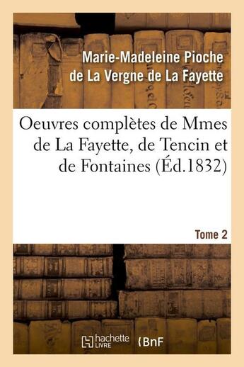 Couverture du livre « Oeuvres completes de mmes de la fayette, de tencin et de fontaines. tome 2 (ed.1832) » de La Fayette M-M. aux éditions Hachette Bnf