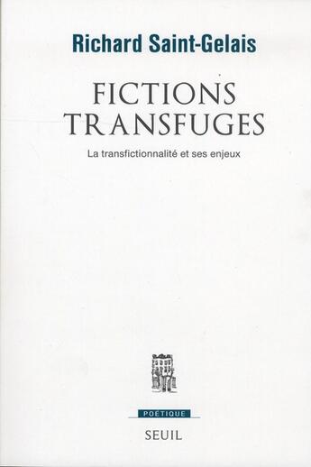 Couverture du livre « Revue poétique : fictions transfuges ; la transfictionnalité et ses enjeux » de Richard Saint-Gelais aux éditions Seuil