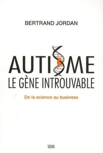 Couverture du livre « Autisme le gène introuvable ; de la science au business » de Bertrand Jordan aux éditions Seuil