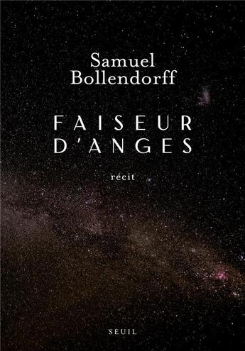 Couverture du livre « Faiseur d'anges » de Samuel Bollendorff aux éditions Seuil