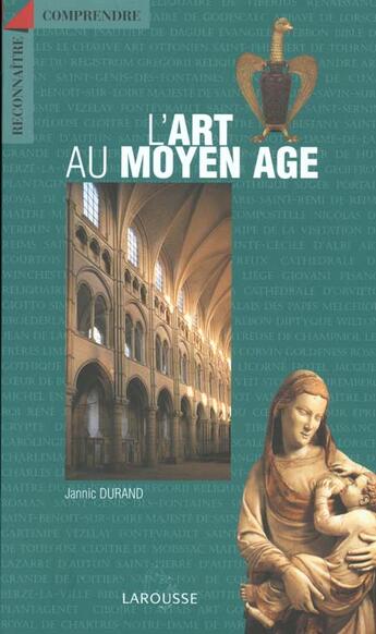 Couverture du livre « L'Art Au Moyen-Age » de Jannic Durand aux éditions Larousse