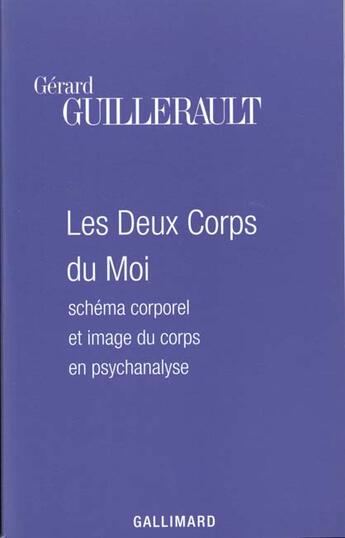 Couverture du livre « Les Deux Corps du Moi : Schéma corporel et image du corps en psychanalyse » de Gerard Guillerault aux éditions Gallimard