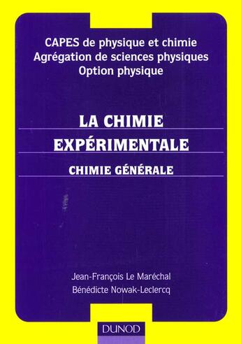 Couverture du livre « Capes De Physique Et De Chimie ; Agregation De Sciences Physiques, Option Physique : La Chimie Experimentale T.1 Chimie » de Jean-FranÇois Marechal Le et Benedicte Nowak-Leclercq aux éditions Dunod