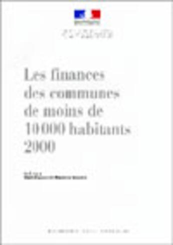 Couverture du livre « Les finances des communes de moins de 10000 habitants (édition 2003) » de Ministère De L'Intérieur aux éditions Documentation Francaise