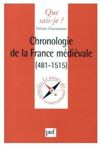 Couverture du livre « Chronologie de la France médiévale (481-1515) » de Charmasson T. aux éditions Que Sais-je ?
