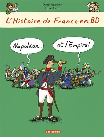 Couverture du livre « L'Histoire de France en BD ; Napoléon... et l'Empire ! » de Heitz Bruno et Dominique Joly aux éditions Casterman