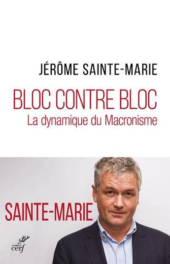 Couverture du livre « Bloc contre bloc ; la dynamique du macronisme » de Jerome Sainte-Marie aux éditions Cerf