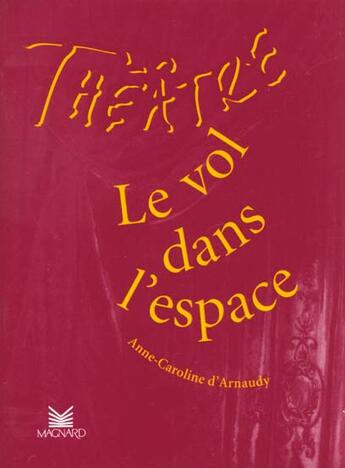 Couverture du livre « Théâtre en scène ; le vol dans l'espace » de Anne-Caroline D' Arnaudy aux éditions Magnard