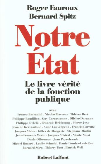 Couverture du livre « Notre etat - le livre verite de la fonction publique » de Fauroux/Spitz aux éditions Robert Laffont