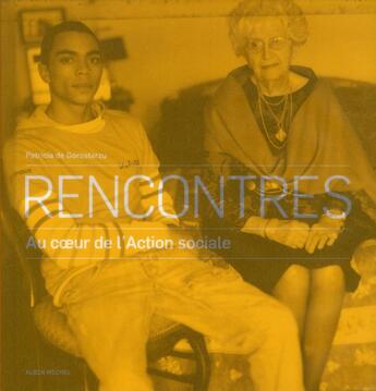 Couverture du livre « Rencontres ; au coeur de l'action sociale » de Patricia De Gorostarzu aux éditions Albin Michel