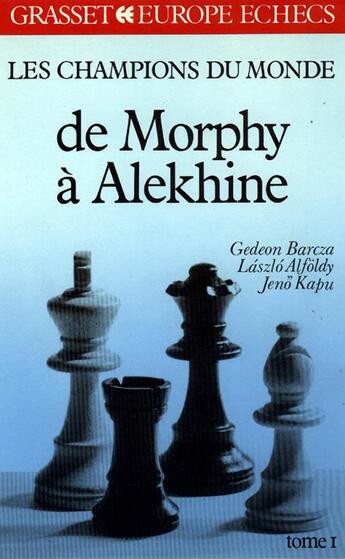 Couverture du livre « Les champions du monde (t1) - de morphy a alekhine » de Barcza/Alfoldy/Kapu aux éditions Grasset Et Fasquelle