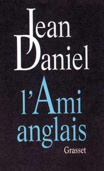 Couverture du livre « L'ami anglais » de Jean Daniel aux éditions Grasset