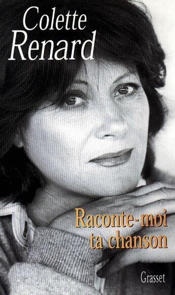 Couverture du livre « Raconte-moi ta chanson » de Colette Renard aux éditions Grasset Et Fasquelle