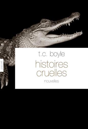 Couverture du livre « Histoires cruelles » de T.C. Boyle aux éditions Grasset