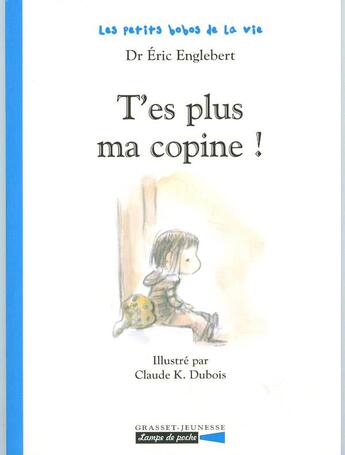 Couverture du livre « T'es plus ma copine » de Claude K. Dubois et Eric Englebert aux éditions Grasset Jeunesse