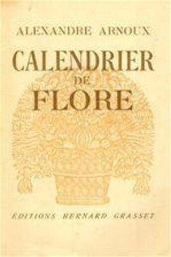 Couverture du livre « Calendrier de Flore » de Alexandre Arnoux aux éditions Grasset Et Fasquelle