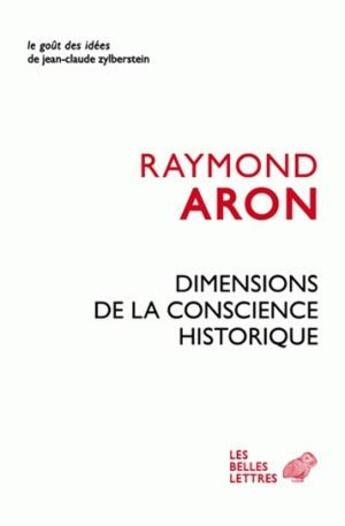 Couverture du livre « Dimensions de la conscience historique » de Raymond Aron aux éditions Belles Lettres