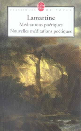 Couverture du livre « Méditations poétiques ; nouvelles méditations poétiques » de Alphonse De Lamartine aux éditions Le Livre De Poche