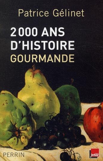 Couverture du livre « 2000 ans d'histoire gourmande » de Patrice Gelinet aux éditions Perrin