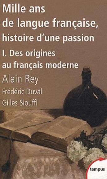 Couverture du livre « Mille ans de langue française Tome 1 ; des origines au français moderne » de Alain Rey aux éditions Tempus/perrin