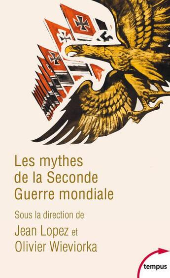 Couverture du livre « Les mythes de la Seconde Guerre mondiale Tome 1 » de Olivier Wieviorka et Jean Lopez et Collectif aux éditions Tempus/perrin