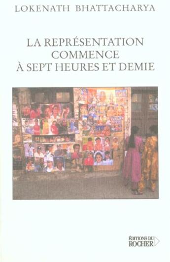 Couverture du livre « La representation commence a sept heures et demie » de Lokenath Bhattacharya aux éditions Rocher