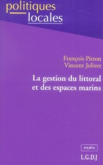 Couverture du livre « La gestion du littoral et des espaces marins » de Jolivet V. Pitron F. aux éditions Lgdj