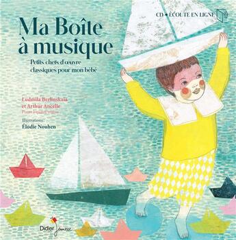 Couverture du livre « Ma Boîte à musique » de Elodie Nouhen et Arthur Ancelle et Ludmila Berlinskaia aux éditions Didier Jeunesse