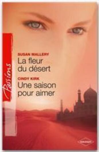 Couverture du livre « La fleur du désert ; une saison pour aimer » de Cindy Kirk et Susan Mallery aux éditions Harlequin