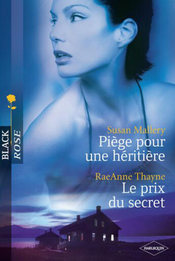 Couverture du livre « Piège pour une héritière ; le prix du secret » de Raeanne Thayne et Susan Mallery aux éditions Harlequin