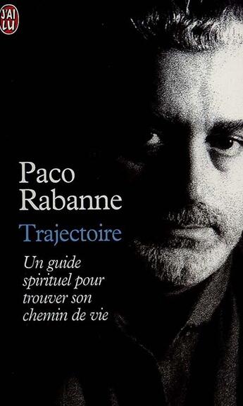 Couverture du livre « Trajectoire. d'une vie a l'autre - - un guide spirituel pour trouver son chemin de vie » de Paco Rabanne aux éditions J'ai Lu