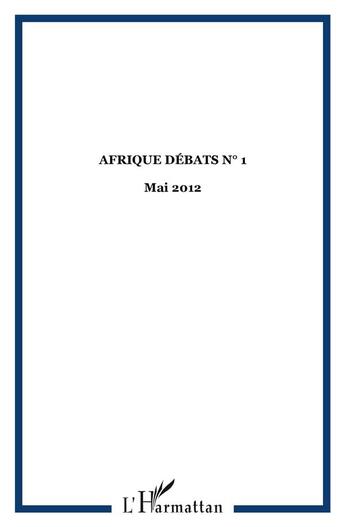 Couverture du livre « Afrique debats n 1 - mai 2012 » de  aux éditions L'harmattan