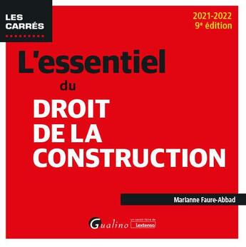 Couverture du livre « L'essentiel du droit de la construction : une présentation synthétique et rigoureuse des différents contrats de construction immobilière (9e édition) » de Marianne Faure-Abbad aux éditions Gualino